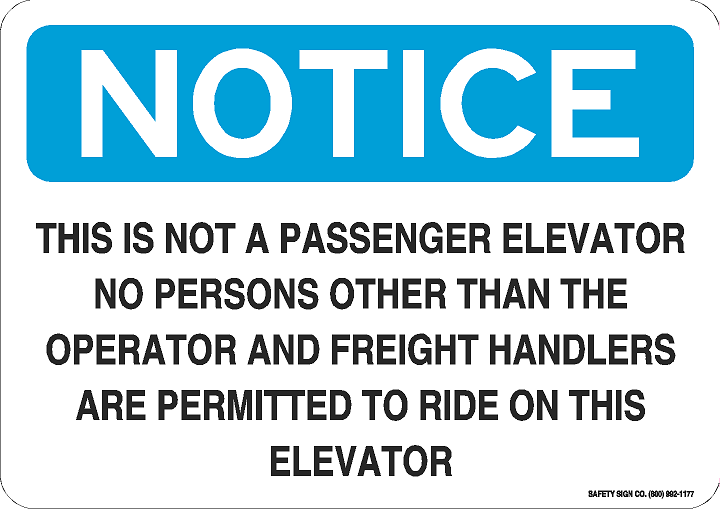 NOTICE THIS IS NOT A PASSENGER ELEVATOR NO PERSONS OTHER THAN THE