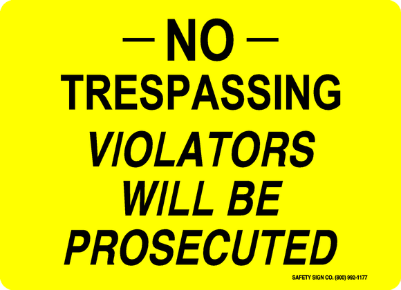 NO TRESPASSING VIOLATORS WILL BE PROSECUTED SIGN (YELLOW)