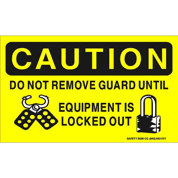 CAUTION DO NOT REMOVE GUARD UNTIL EQUIPMENT IS LOCKED OUT (STALAR® Vinyl Press On)
