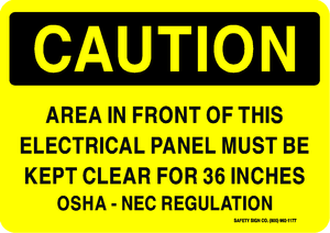 CAUTION AREA IN FRONT OF THIS ELECTRICAL PANEL MUST BE KEPT CLEAR FOR 36 INCHES OSHA NEC REGULATION