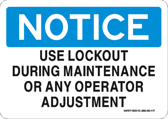 NOTICE USE LOCKOUT DURING MAINTENANCE OR ANY OPERATOR ADJUSTMENT