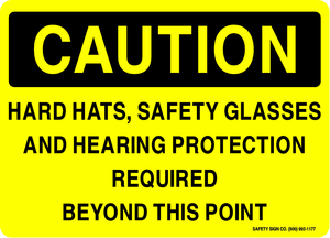 CAUTION HARD HATS, SAFETY GLASSES AND HEARING  PROTECTION REQUIRED BEYOND THIS POINT