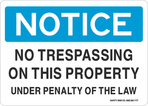 NOTICE NO TRESPASSING ON THIS PROPERTY UNDER PENALTY OF THE LAW