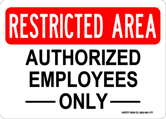 RESTRICTED AREA AUTHORIZED EMPLOYEES ONLY SIGN