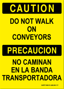 CAUTION DO NOT WALK ON CONVEYORS   PRECAUCION NO CAMINAN EN LA BANDA TRANSPORTIADORA
