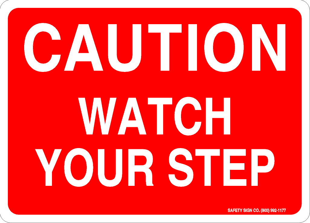 CAUTION WATCH YOUR STEP SIGN – Safety Sign Company for Free Printable Caution Watch Your Step Sign
