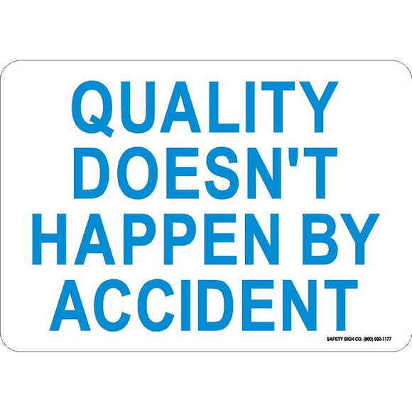 QUALITY DOESN'T HAPPEN BY ACCIDENT SIGN