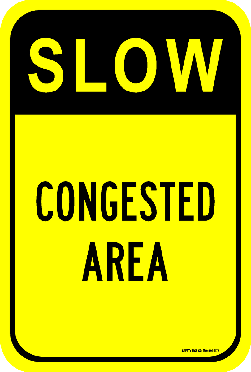 Warning Congested Sign SLOW CONGESTED AREA SIGN – Safety Sign Company