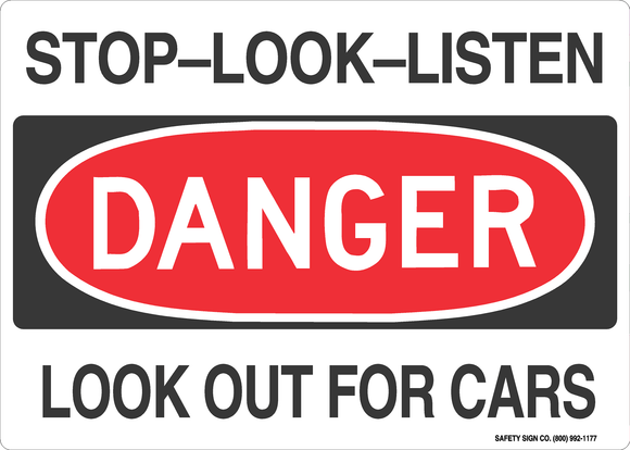 DANGER STOP-LOOK-LISTEN  DANGER LOOK OUT FOR CARS