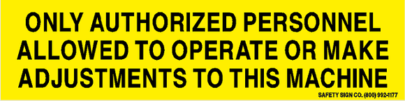 ONLY AUTHORIZED PERSONNEL ALLOWED TO OPERATE OR MAKE ADJUSTMENTS TO THIS MACHINE Stalar® Vinyl Press On Label (10 PACK)