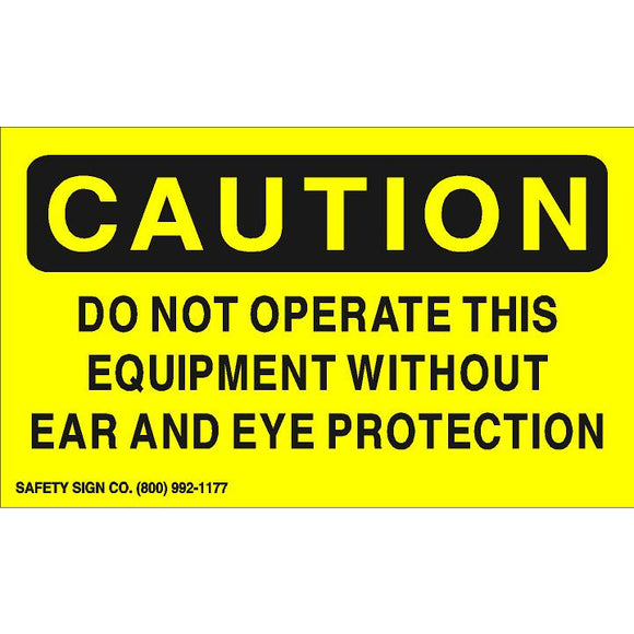 CAUTION DO NOT OPERATE THIS EQUIPMENT WITHOUT EAR AND EYE PROTECTION (STALAR® Vinyl Press On)