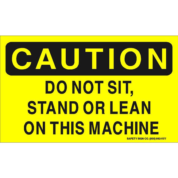 CAUTION DO NOT SIT STAND OR LEAN ON THIS MACHINE  (STALAR® Vinyl Press On)