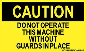 CAUTION DO NOT OPERATE THIS MACHINE WITHOUT GUARDS IN PLACE (STALAR® Vinyl Press On)