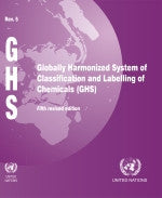 Globally Harmonized System of Classification and Labelling of Chemicals (GHS): Revised 5th Edition